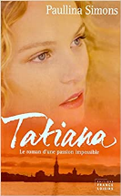 Tatiana : Le roman d'une passion impossible